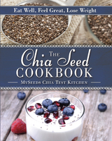 Chia Seed Cookbook -  Myseeds Chia Test Kitchen