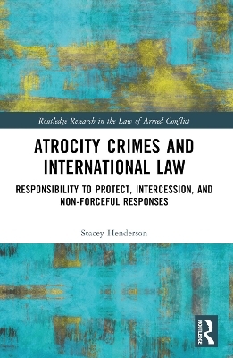 Atrocity Crimes and International Law - Stacey Henderson