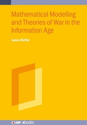 Mathematical Models and Theories of War in the Information Age - James Moffat