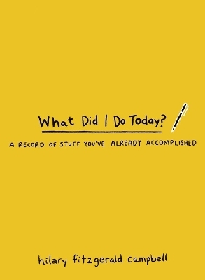 What Did I Do Today? - Hilary Fitzgerald Campbell