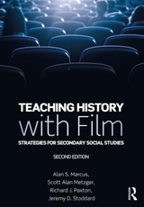 Teaching History with Film - Marcus, Alan S.; Metzger, Scott Alan; Paxton, Richard J.; Stoddard, Jeremy D.