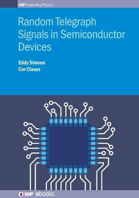 Random Telegraph Signals in Semiconductor Devices - Eddy Simoen, Cor Claeys