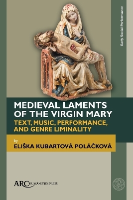 Medieval Laments of the Virgin Mary - Eliška Kubartová Poláčková