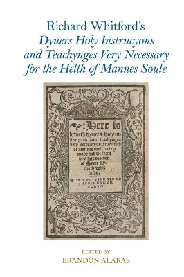 Richard Whitford's Dyuers Holy Instrucyons and Teachynges Very Necessary for the Helth of Mannes Soule - 