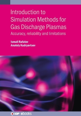 Introduction to Simulation Methods for Gas Discharge Plasmas - Ismail Rafatov, Anatoly Kudryavtsev