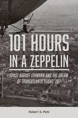 101 Hours in a Zeppelin - Robert S. Pohl