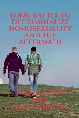 Long Battle to Decriminalize Homosexuality and the Aftermath - Ishani Afrin