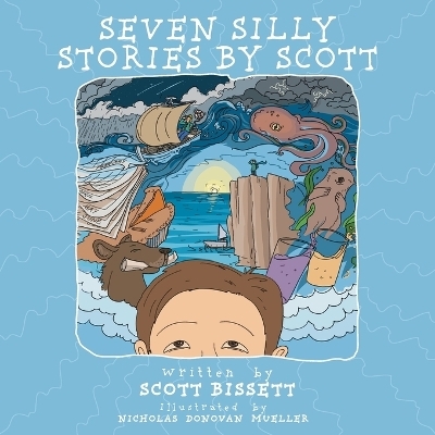 Seven Silly Stories By Scott - Scott Bissett