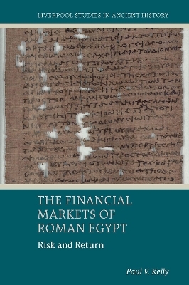 The Financial Markets of Roman Egypt - Paul V. Kelly