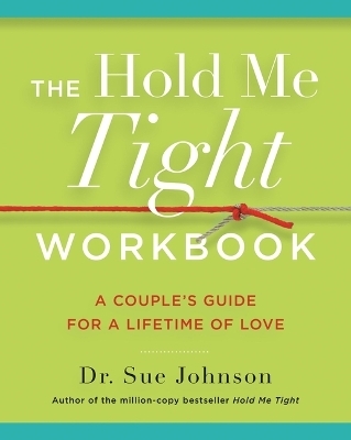 The Hold Me Tight Workbook - Dr Sue Johnson