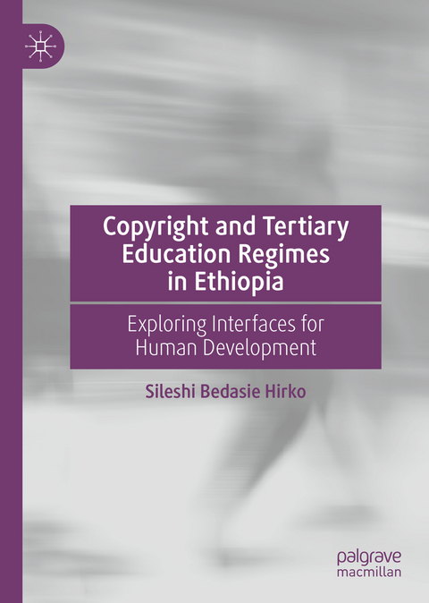 Copyright and Tertiary Education Regimes in Ethiopia - Sileshi Bedasie Hirko