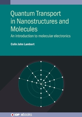 Quantum Transport in Nanostructures and Molecules - Professor Colin John Lambert