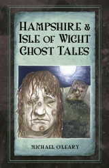 Hampshire and Isle of Wight Ghost Tales - Michael O'Leary