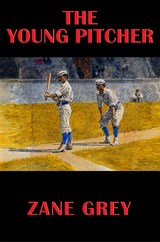 Young Pitcher -  Zane Grey
