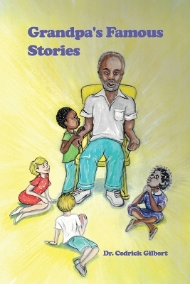 Grandpa's Famous Stories - Dr Cedrick Gilbert