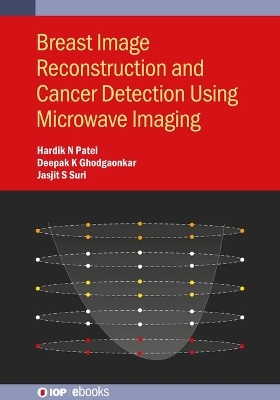 Breast Image Reconstruction and Cancer Detection Using Microwave Imaging - Hardik N Patel, Deepak K Ghodgaonkar, Jasjit Suri