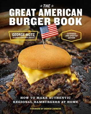 The Great American Burger Book (Expanded and Updated Edition) - George Motz