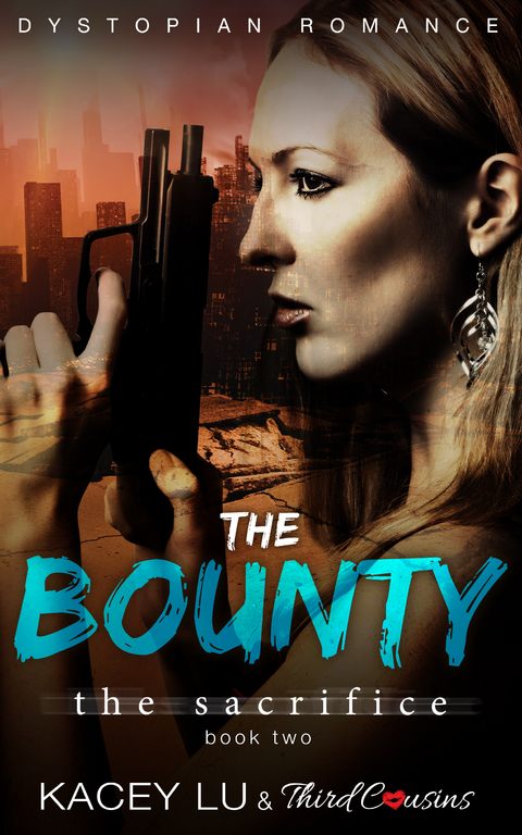 The Bounty - The Sacrifice (Book 2) Dystopian Romance - Third Cousins, Kacey Lu