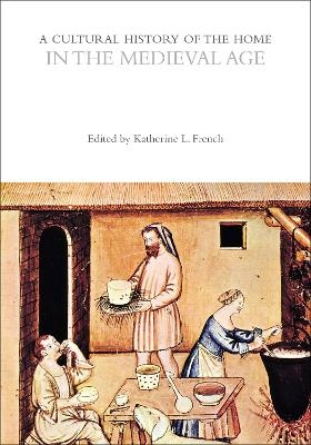 A Cultural History of the Home in the Medieval Age - 