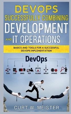 DevOps - Successfully Combining Development and IT Operations - Curt W