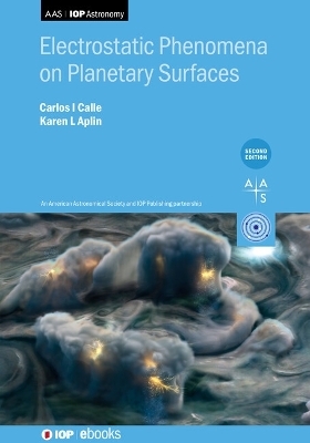 Electrostatic Phenomena on Planetary Surfaces (Second Edition) - Carlos I Calle, Karen L Aplin