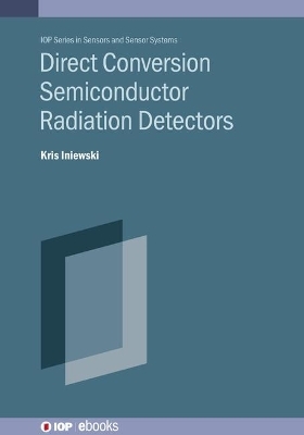 Direct Conversion Semiconductor Radiation Detectors - Kris Iniewski