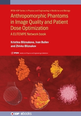 Anthropomorphic Phantoms in Image Quality and Patient Dose Optimization - Kristina Bliznakova, Ivan Buliev, Zhivko Bliznakov