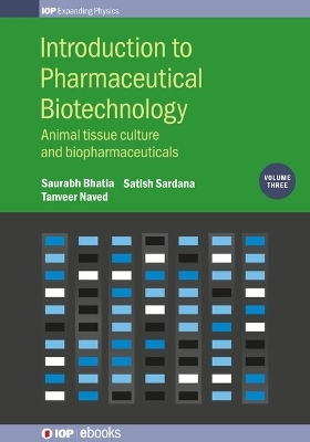 Introduction to Pharmaceutical Biotechnology, Volume 3 - Saurabh Bhatia, Professor Tanveer Naved, Professor Dr Satish Sardana