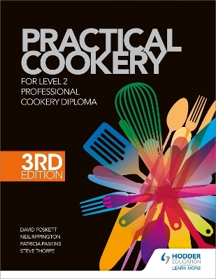 Practical Cookery for the Level 2 Professional Cookery Diploma, 3rd edition - Professor David Foskett, Gary Farrelly, Ketharanathan Vasanthan, Neil Rippington, Ben Christopherson