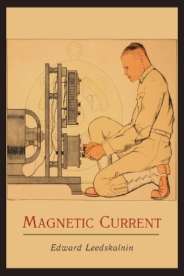 Magnetic Current - Edward Leedskalnin