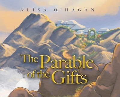 The Parable of the Gifts - Alisa O'Hagan