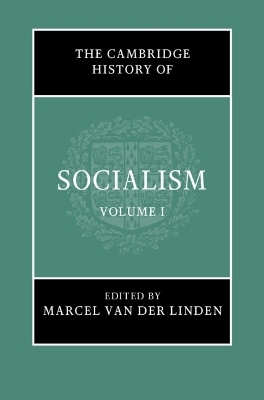 The Cambridge History of Socialism: Volume 1 - 