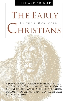 The Early Christians -  Tertullian,  Hermas,  Justin,  Ignatius