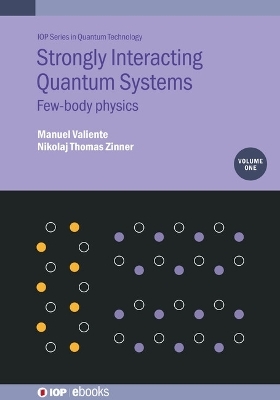 Strongly Interacting Quantum Systems, Volume 1 - Manuel Valiente, Nikolaj T Zinner