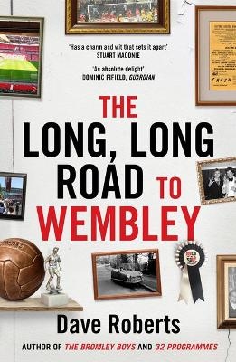 The Long, Long Road to Wembley - Dave Roberts
