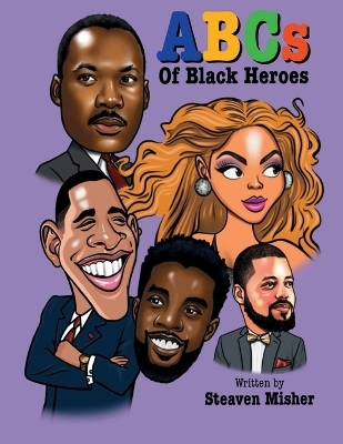 The ABCs of Black Heroes - Steaven Misher