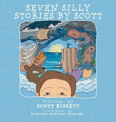 Seven Silly Stories By Scott - Scott Bissett