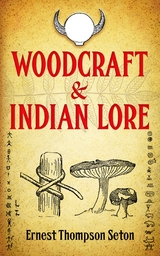Woodcraft and Indian Lore -  Ernest Thompson Seton