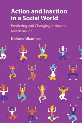 Action and Inaction in a Social World - Dolores Albarracín