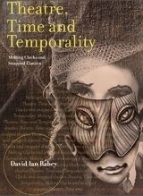 Theatre, Time and Temporality - David Ian Rabey