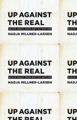 Up Against the Real - Nadja Millner-Larsen