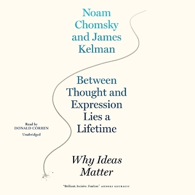 Between Thought and Expression Lies a Lifetime - James Kelman, Noam Chomsky