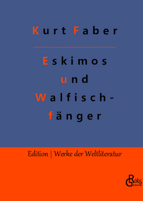 Unter Eskimos und Walfischfängern - Kurt Faber