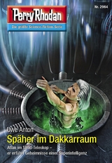 Perry Rhodan 2964: Späher im Dakkarraum - Uwe Anton