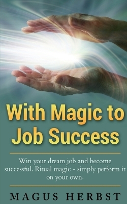 With Magic to Job Success - Magus Herbst