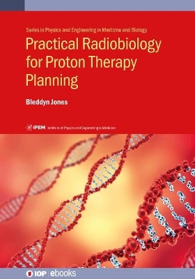 Practical Radiobiology for Proton Therapy Planning - Bleddyn Jones