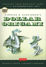 LaFosse & Alexander's Dollar Origami - LaFosse, Michael G.; Alexander, Richard L.