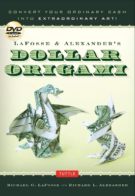 LaFosse & Alexander's Dollar Origami - Michael G. LaFosse, Richard L. Alexander