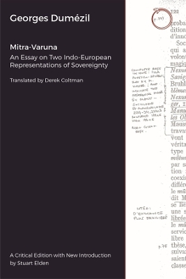 Mitra–Varuna – An Essay on Two Indo–European Representations of Sovereignty - Georges Dumézil, Stuart Elden, Derek Coltman