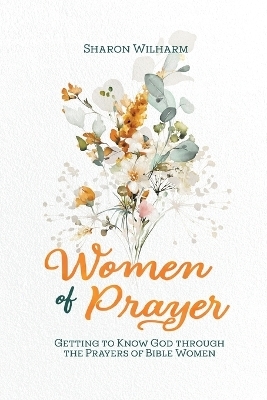 Women of Prayer - Sharon Wilharm